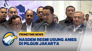 Sah NasDem Resmi Usung Anies Maju Pilgub Jakarta 2024  - Primetime News