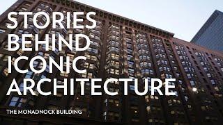 Stories Behind Iconic Architecture The Monadnock Building