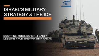 Israels Military Strategy & the IDF - Doctrine Mobilisation and Recent Lessons