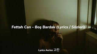 Fettah Can - Boş Bardak Lyrics  Sözleri