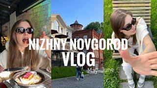 Нижний Новгород VLOG  Май-Июнь. Еда кофе город