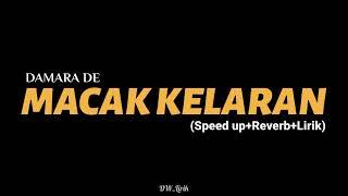 MACAK KELARAN - DAMARA DE   Speed up+Reverb+Lirik. nek pancene kabeh aku Sek nglekasi