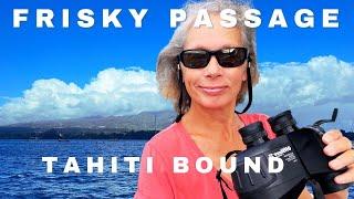 Frisky Passage Tahiti Bound Ep. 21