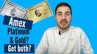 American Express Platinum and Gold Should You Get both?