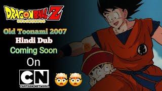 What ??  Dragonball Z Old Toonami Hindi Dub Coming Soon On Cartoon Network India ?? 