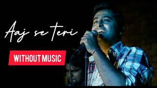 AAJ SE TERI – Padman  Arijit Singh vocal without music