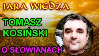 Jara Wiedza - Tomasz Kosiński - o Słowianach lecz nie tylko...