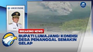 Gunung Semeru Erupsi Bupati Lumajang Kondisi Desa Penanggal Semakin Gelap