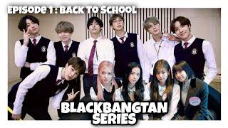 BLACKBANGTAN SERIES Episode 1  Back To School  BTS x BLACKPINK  FANMADE