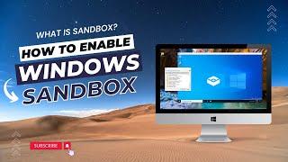 What is Sandbox  How to Enable Sandbox on Windows  A Temporary Virtual Machine - Windows 10  11