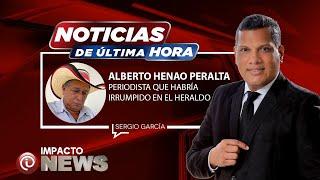 Alberto Henao Peralta periodista que habría irrumpido en El Heraldo