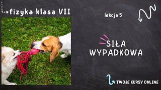 Fizyka klasa 7 Lekcja 5 - Siła wypadkowa