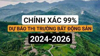 Dự báo chính xác thị trường bất động sản 2024 - 2026 #batdongsan #podcast