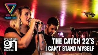 The Catch 22s - I cant Stand Myself