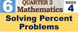 Q2 MATH 6 WEEK 4  SOLVING PERCENT PROBLEMS