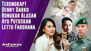 Denny Darko Bongkar Alasan Ayu Putuskan Lettu Fardhana  Intens Investigasi  Eps 3970