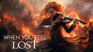 WHEN YOU FEEL LOST Pure Dramatic  Most Powerful Violin Fierce Orchestral Strings Music