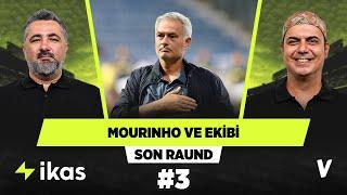 Jose Mourinhonun teknik ekibi her zaman oyunun içinde  Serdar Ali Ali Ece  Son Raund #3