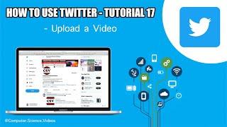 How to USE Twitter on a Computer - Upload a Video to Your Account  Tutorial 17