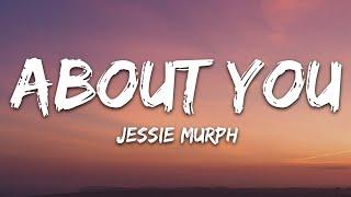 Jessie Murph - About You Lyrics