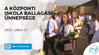 A központi iskola ballagási ünnepsége - 2024.06.21.