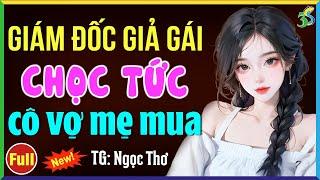 Giám đốc giả gái chọc tức cô vợ mẹ mua Đọc truyện ngôn tình hài hước hay nhất