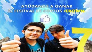 NECESITAMOS DE TU AYUDA  FESTIVAL DE CORTOS 7CROWN