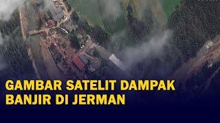 Citra Satelit Kerusakan akibat Banjir di Sebagian Wilayah Jerman