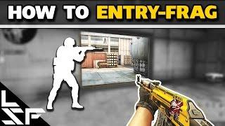 HOW TO ENTRY FRAG - CSGO Tips & Tricks