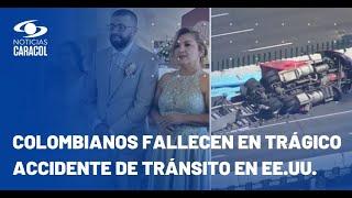 Pareja colombiana recién casada falleció en Estados Unidos en medio de un siniestro vial