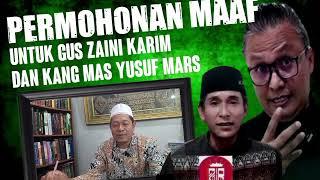 Permohonan Maaf Untuk Gus Zaini Karim Dan Kang Mas Yusuf Mars⁉️