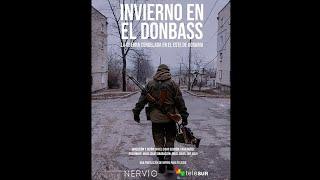 Invierno en el Donbass. Documental sobre la Guerra en el Donbass iniciada en Ucrania en el 2014