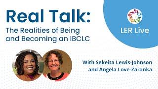 Real Talk The Realities of Being and Becoming an IBCLC May 2024