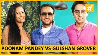 Bombshell Poonam Pandey vs Bad Man Gulshan Grover live on #fame