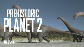 Prehistoric Planet 2 — How Did Dinosaurs Get So Big?  Apple TV+