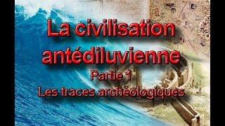 La civilisation antédiluvienne partie 1 – Les traces archéologiques