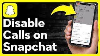 How To Disable Snapchat Calls