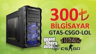 300TL Bilgisayar Toplama  GTA5-CSGO-LOL