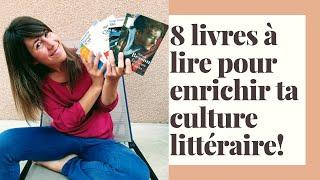 Ma sélection de 8 livres sympas à lire pour enrichir ta culture littéraire 