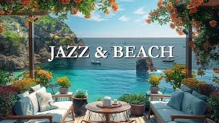 Jazz & Beach - Relax and Unwind with Beach Cafe Ambience & Bossa Nova Music Ocean Waves