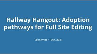 Hallway Hangout Adoption pathways for Full Site Editing