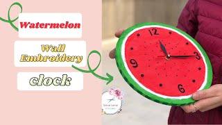 Watermelon Wall Clock Step by Step. Embroidery ClockFabric Color