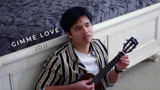 Gimme Love - Joji Ukulele Cover