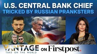 Russia’s Prank Wars US Fed Chief Falls for “Zelensky’s” Prank Call  Vantage with Palki Sharma