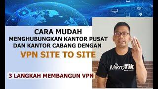 Cara Mudah Menghubungkan Jaringan Kantor Pusat dan Kantor Cabang  Setting VPN Site To Site