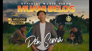 Dek Soma - Muani Belog Official Music Video