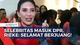 Rieke Dyah Pitaloka kepada Anggota DPR dari Dunia Seni dan Hiburan Selamat Berjuang