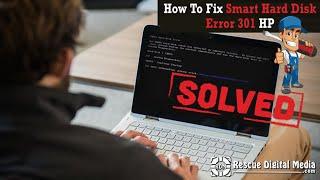 Fix Smart Hard Disk Error 301 HP Working Solutions Rescue Digital Media