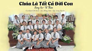 MV CHÚA LÀ TẤT CẢ ĐỜI CON  Vị Thiên  Ca đoàn Cecilia - Gx. Đồng Tâm