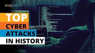 Top 10 Cyber Attacks In History  Biggest Cyber Attacks Of All Time  Cyber Security  Simplilearn